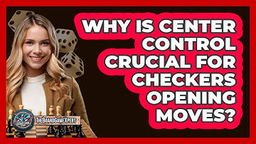 Why Is Center Control Crucial For Checkers Opening Moves? - The Board Game Xpert