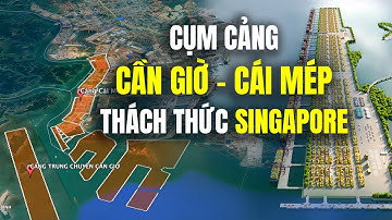 Cụm Cảng Cái Mép - Cần giờ:  "Vũ Khí Bí Mật" Giúp Việt Nam Trở Thành Trung Tâm Logistics Toàn Cầu