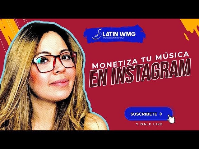 Monetiza tu música en Instagram - La Industria Musical - LatinWMG class=