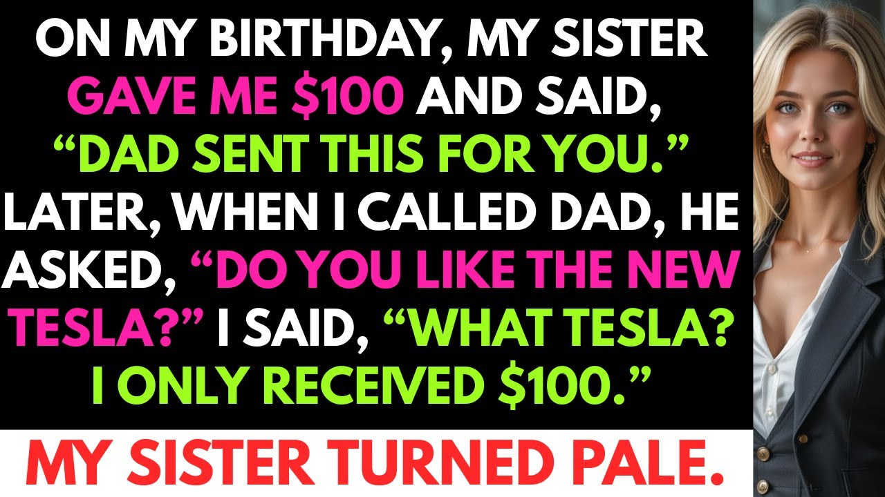 My Sister Said Dad Sent Me $100 For My Birthday. But Later, Dad Asked About The $105K To Buy A Tesla