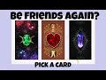 WILL WE BE FRIENDS AGAIN PICK A CARD TAROT CARD READING 