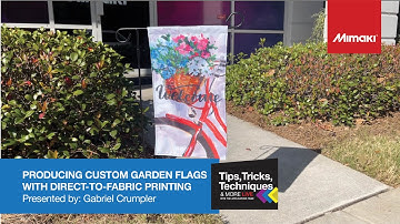 Tips, Tricks & Techniques ~ Producing Custom Garden Flags with Direct to Fabric Printing