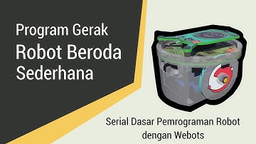 Dasar Pemrograman Robot dengan Webots #1: Program Gerak Robot Beroda Sederhana