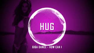 Giga Dance - How Can I