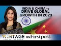 IMF Outlook 2023: India and China to Drive Global Economic Growth | Vantage with Palki Sharma