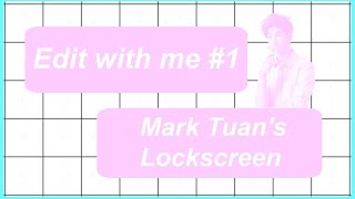 Edit with me #1 (Mark Tuan's Lockscreen) screenshot 1