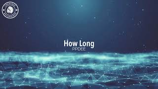 PPDEE - How Long (Official Audio)