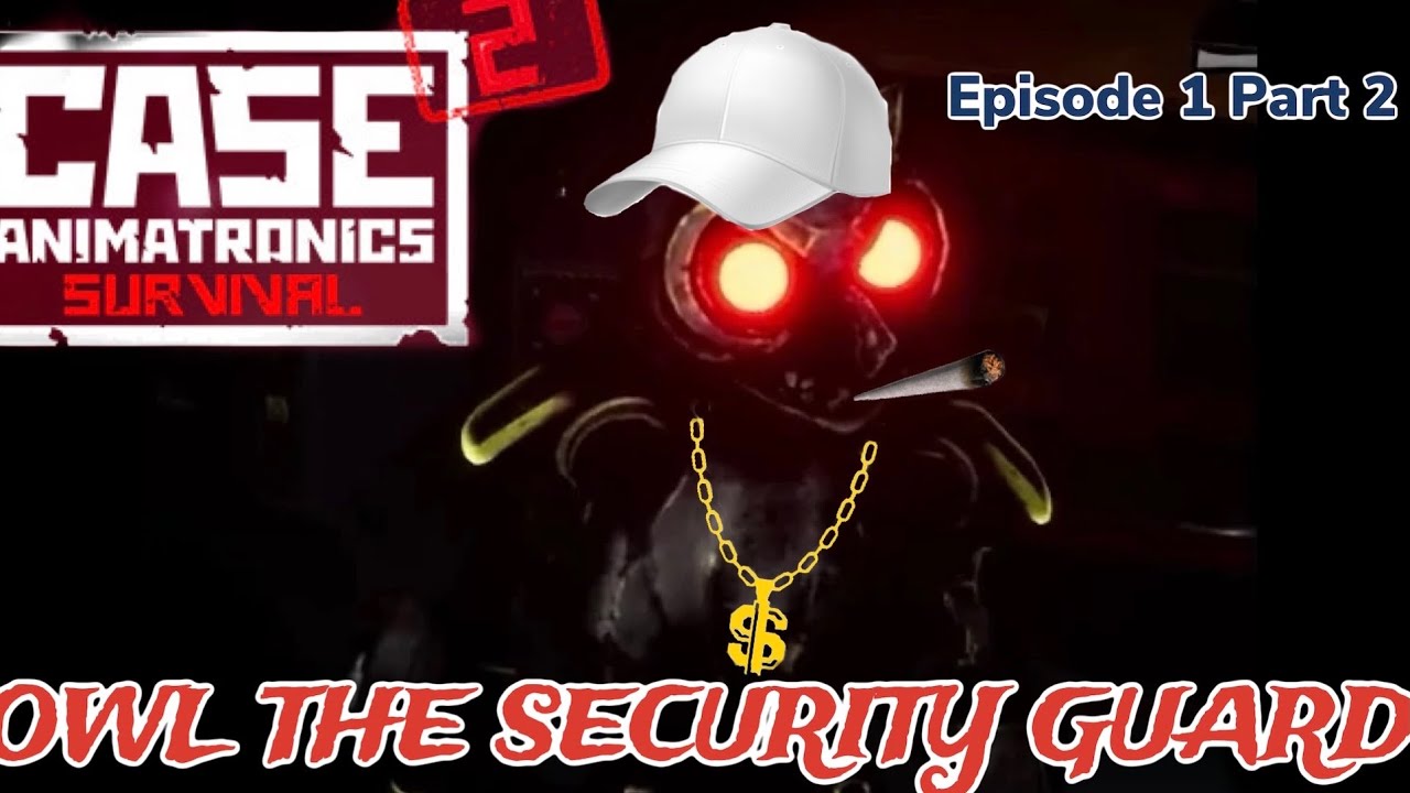 THE OWL.. SHUTDOWN SECURITY GUARD (Case 2 Animatronics Survival) PART 2