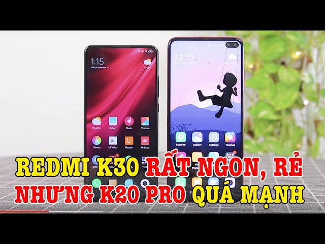 So sánh Redmi K20 Pro vs Redmi K30 : Mình sẽ chọn K20 Pro