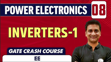 Power Electronics 08 | Inverters-1 | EE & IN | GATE Crash Course