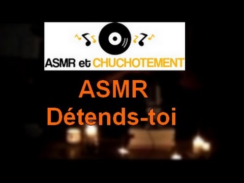 asmr français -  Détends toi