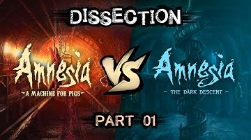 Dissection: Amnesia: The Dark Descent V.S. A Machine For Pigs Part 1/3