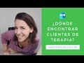 ¿Dónde encontrar clientes de terapia? - Marketing Libélula