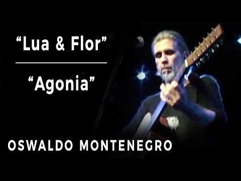 Oswaldo Montenegro - "Lua e Flor" / "Agonia" (DVD 25 Anos)