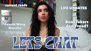 LETS CHAT: Life updates, current reads, Fourth Wing, BookTokers don't read