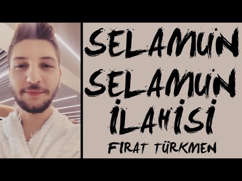 SELAMUN SELAMUN (Fırat