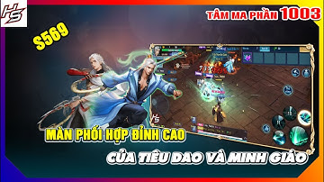 Tâm ma ảo cảnh S569 - Màn phối hợp đỉnh cao của Tiêu Dao và Minh Giáo | 1003 | Thiên Nhai TV