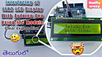 Interfacing of 16X2 LCD Display with Arduino UNO using I2C module || తెలుగు లో || Clear explanation.