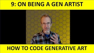 9: On Being a Generative Artist - How to Code Generative Art - p5.js