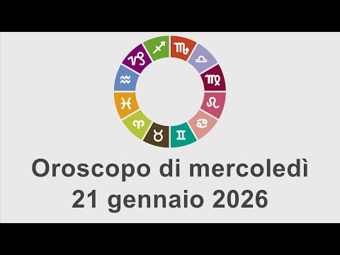 Video Oroscopo di mercoledì 21 gennaio 2026