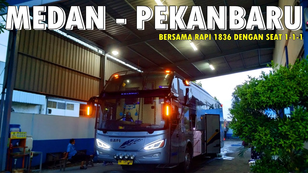 Medan Pekanbaru dengan Bus RAPI Royal Class seat 1-1-1 - YouTube
