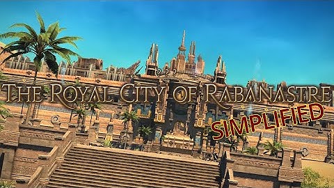 FFXIV Simplified - The Royal City of Rabanastre