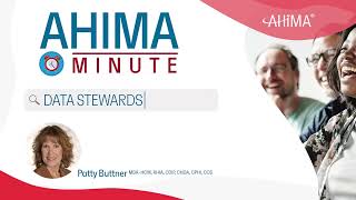 AHIMA MINUTE - Data Stewards