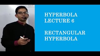 HYPERBOLA LECTURE 6 RECTANGULAR HYPERBOLA