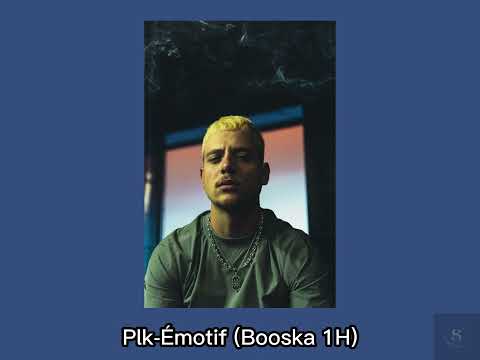 PLK-Émotif Booska 1H ( Sped up version )
