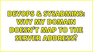 DevOps & SysAdmins: Why my domain doesn't map to the server address? (2 Solutions!!) Profile