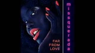 Download Lagu Missquerada-Far From Love MP3