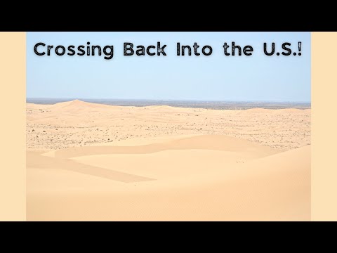 BAJA - Crossing Back Into the U.S.! + CA Sand Dunes & Moapa Valley NV (Road Trip Diaries)