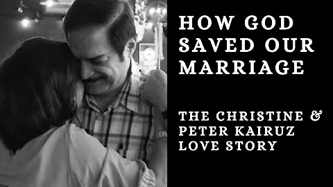 PETER AND CHRISTINE KAIRUZ LOVE   STORY | How God ...