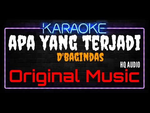 Karaoke Apa Yang Terjadi ( Original Music ) HQ Audio - D'Bagindas