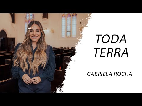 Gabriela Rocha - Toda Terra LETRA - Gospel Hits