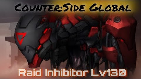 Counter:Side Global - FULL AUTO Inhibitor Lv130