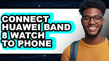 How to Connect Huawei Band 8 Watch to Phone (Updated)