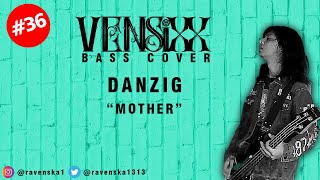 DANZIG - MOTHER (bass cover by VENSIXX #36)