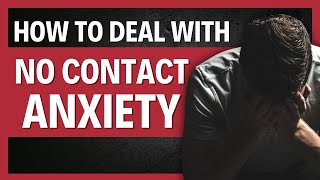 14 ways To Deal With NOCONTACT ANXIETY!