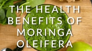 The Amazing Health Benefits of Moringa Oleifera - The Miracle Tree