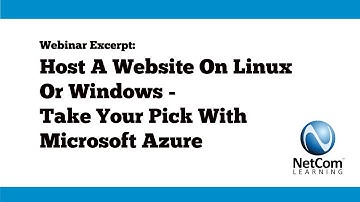 Webinar Excerpt - Host A Website On Linux Or Windows - Take Your Pick With Microsoft Azure
