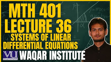 📚 MTH401 Lecture 36  Differential Equations | Virtual University | Complete Breakdown 📚