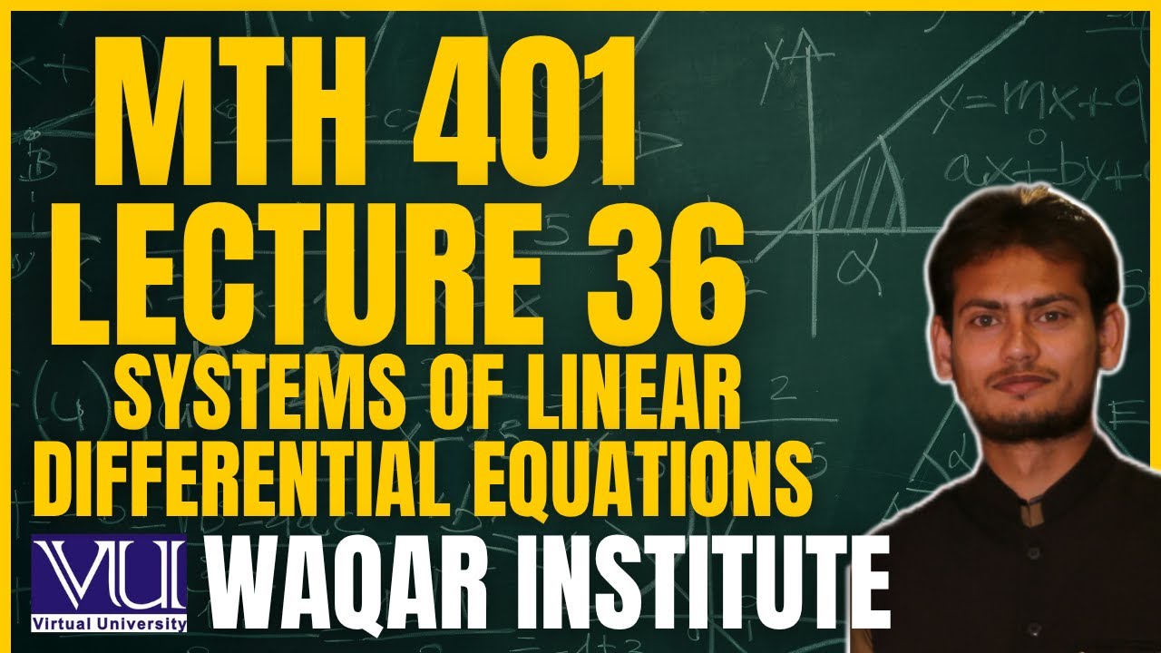 📚 MTH401 Lecture 36  Differential Equations | Virtual University | Complete Breakdown 📚