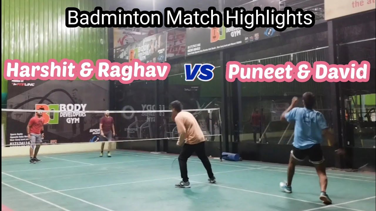 Badminton Game Highlights Between Harshit & Raghav vs David & Puneet ...