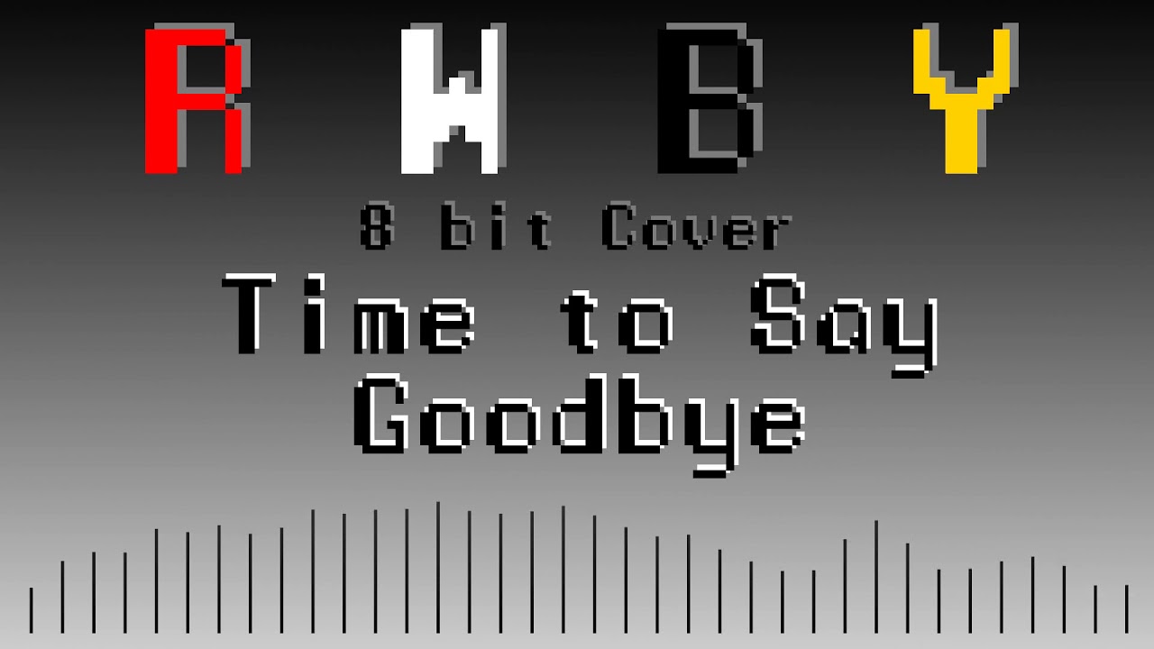 Time to Say Goodbye - RWBY Volume 2 OP [8bit Cover]