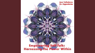 Lesson 8: Words of Self-Encouragement / Fueling Your Inner Fire - Jose Valladares, Dr. Oppenheim