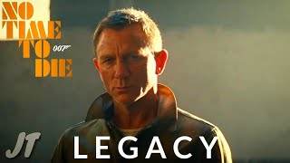 No Time To Die | “Legacy\\