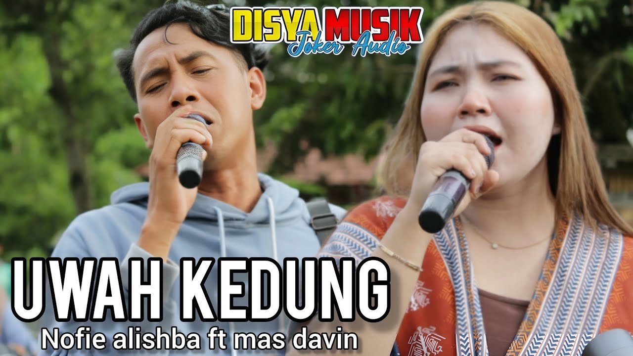 UWAH KEDUNG DUET LAGU SASAK TERBARU NOFIE ALISHBA FT MAS DAVIN DISYA MUDIK
