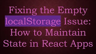 Fixing the Empty localStorage Issue: How to Maintain State in React Apps