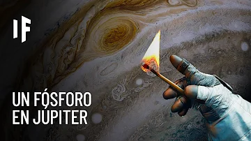 ¿Y si encendieras una cerilla en Júpiter?